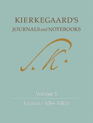 Kierkegaard's Journals and Notebooks, Volume 5: Journals Nb6-Nb10 - Kierkegaard, Sren, and Cappelrn, Niels Jrgen (Editor), and Hannay, Alastair (Editor)