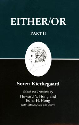 Kierkegaard's Writings IV, Part II: Either/Or - Kierkegaard, Sren, and Hong, Howard V (Translated by), and Hong, Edna H (Translated by)