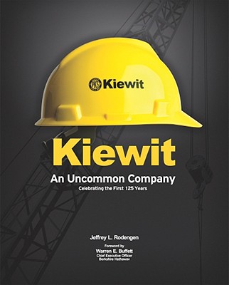 Kiewit: An Uncommon Company: Celebrating the First 125 Years - Rodengen, Jeffrey L, and Lewin, Heather (Editor), and Cruz, Sandy (Designer)