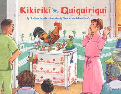 Kikiriki/Quiquiriqui - De Anda, Diane, and Lechon, Daniel (Illustrator), and Hernandez, Karina (Translated by)