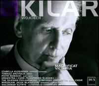 Kilar: Magnificat; Victoria - Izabella Klosinska (soprano); Piotr Nowacki (bass); Tomasz Krzysica (tenor); Silesian Philharmonic Orchestra (choir, chorus);...