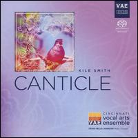 Kile Smith: Canticle - Vocal Arts Ensemble of Cincinnati; Craig Hella Johnson (conductor)