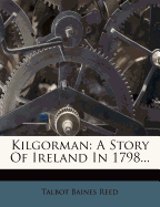Kilgorman A Story of Ireland in 1798