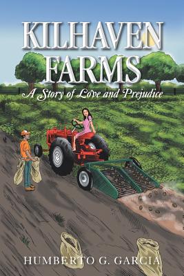 Kilhaven Farms: A Story of Love and Prejudice - Garcia, Humberto G