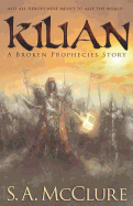 Kilian: A Broken Prophecies Story