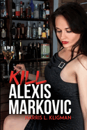 Kill Alexis Markovic