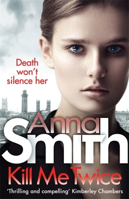 Kill Me Twice: Rosie Gilmour 7 - Smith, Anna