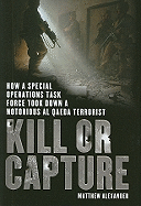 Kill or Capture: How a Special Operations Task Force Took Down a Notorious al Qaeda Terrorist