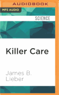 Killer Care: How Medical Error Became America's Third Largest Cause of Death, and What Can Be Done about It