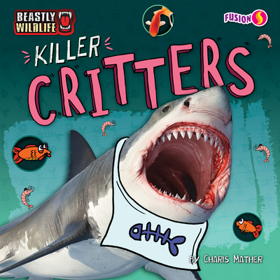 Killer Critters - Mather, Charis