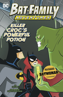Killer Croc's Powerful Potion: Featuring Batwoman! - Kort, Steve