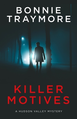 Killer Motives: A Hudson Valley Mystery - Traymore, Bonnie L