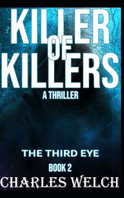 Killer of Killers: The Third Eye - Welch, Charles