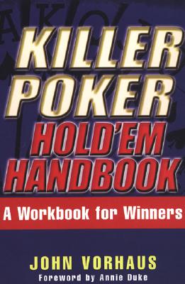 Killer Poker Hold'em Handbook: A Workbook for Winners - Vorhaus, John