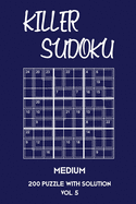 Killer Sudoku Medium 200 Puzzle With Solution Vol 5: 9x9, Advanced sumoku Puzzle Book, 2 puzzles per page