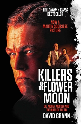 Killers of the Flower Moon: Oil, Money, Murder and the Birth of the FBI - Grann, David