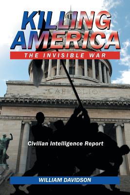 Killing America: The Invisible War - Davidson, William, Dr.