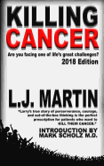 Killing Cancer: One Man's Journey Down the Cancer Trail...: 2018 Edition