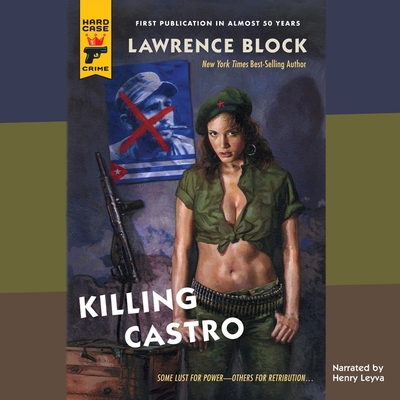 Killing Castro Lib/E - Block, Lawrence, and Leyva, Henry (Read by)