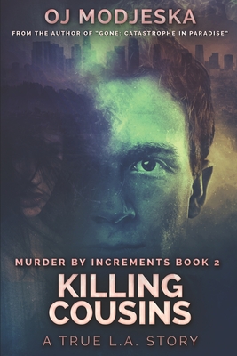 Killing Cousins: Murder by Increments #2: The true story of the worst case of serial sex homicide in American history - Modjeska, Oj