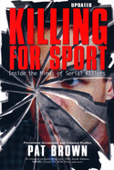 Killing for Sport: Inside the Minds of Serial Killers