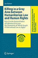 Killing in a Gray Area Between Humanitarian Law and Human Rights: How Can the National Police of Colombia Overcome the Uncertainty of Which Branch of International Law to Apply?