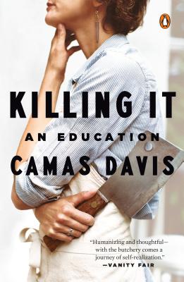 Killing It: An Education - Davis, Camas