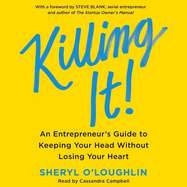 Killing It: An Entrepreneur's Guide to Keeping Your Head Without Losing Your Heart