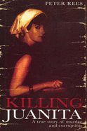Killing Juanita: A True Story of Murder and Corruption