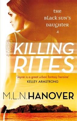 Killing Rites: Black Sun's Daughter: Book Four - Hanover, M. L. N.