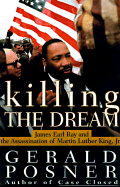 Killing the Dream:: James Earl Ray and the Assassination of Martin Luther King, JR.