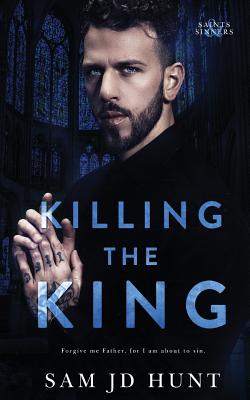 Killing the King - Hunt, Sam Jd