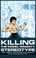 Killing the Model Minority Stereotype: Asian American Counterstories and Complicity