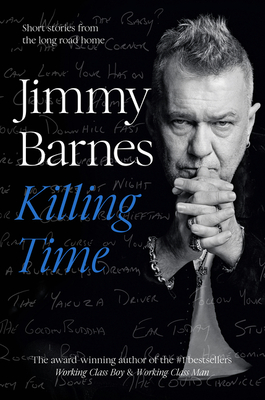 Killing Time: Short stories from the long road home - Barnes, Jimmy