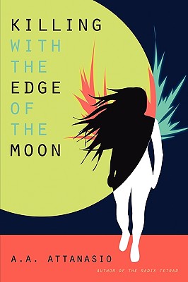 Killing with the Edge of the Moon - Attanasio, A A