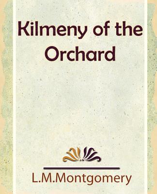 Kilmeny of the Orchard - L M Montgomery