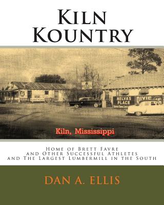 Kiln Kountry: Home of Brett Favre - Ellis, Dan A