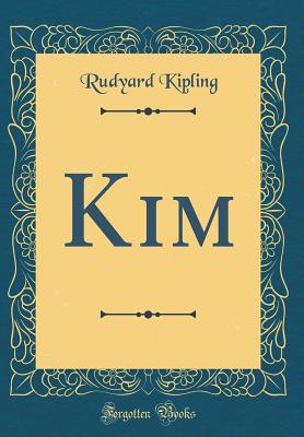 Kim (Classic Reprint) - Kipling, Rudyard