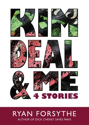 Kim Deal & Me: 4 Stories - Forsythe, Ryan