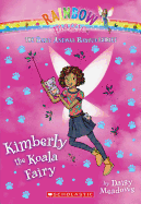 Kimberly the Koala Fairy (the Baby Animal Rescue Faires #5): A Rainbow Magic Bookvolume 5