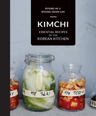 Kimchi: Essential Recipes of the Korean Kitchen - Lim, Byung-Hi, and Lim, Byung-Soon