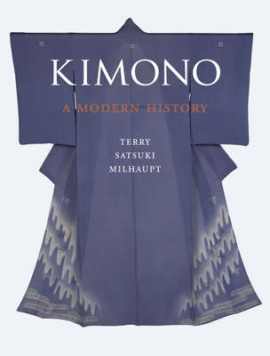 Kimono: A Modern History - Milhaupt, Terry Satsuki