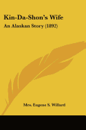 Kin-Da-Shon's Wife: An Alaskan Story (1892)