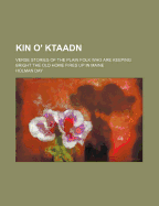 Kin O' Ktaadn: Verse Stories of the Plain Folk Who Are Keeping Bright the Old Home Fires Up in Maine - Day, Holman Francis