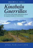 Kinabalu Guerrillas: An Account of the Double Tenth Rising Against the Japanese Invaders in North Borneo