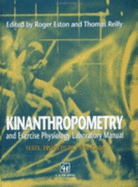 Kinanthropometry and Exercise Physiology Laboratory Manual: Tests, Procedures and Data - Eston, R G, and Reilly, T