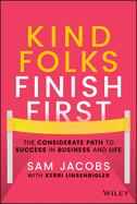 Kind Folks Finish First: The Considerate Path to Success in Business and Life