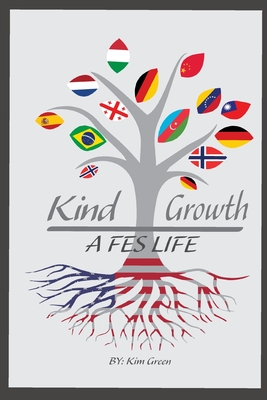 Kind Growth......A FES Life: FES Life - Adkins, Angela (Editor), and Green, Kim