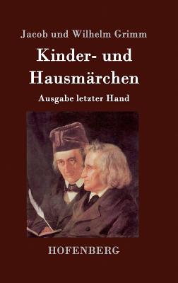 Kinder- und Hausmrchen: Ausgabe letzter Hand - Jacob Und Wilhelm Grimm