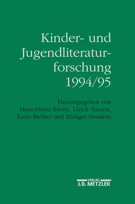 Kinder- Und Jugendliteraturforschung 1994/95: Mit Einer Gesamtbibliographie Der Veroffentlichungen Des Jahres 1994 - Ewers, Hans-Heino (Editor), and Nassen, Ulrich (Editor), and Richter, Karin (Editor)